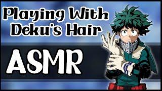 Playing with Deku's Hair - MHA Character Comfort Audio