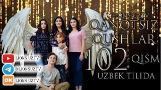 QANOTSIZ QUSHLAR 102 QISM TURK SERIALI UZBEK TILIDA | КАНОТСИЗ КУШЛАР 102 КИСМ УЗБЕК ТИЛИДА