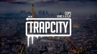 Vanic x K.Flay - Cops