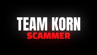 TEAM KORN SCAMMER ‼️