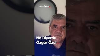 Ne Diyordu Özgür Özel... - Yılmaz Özdil