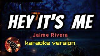 HEY IT'S ME - JAIME RIVERA (karaoke version)