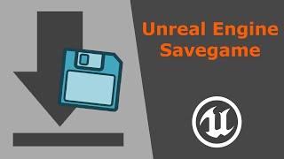 How to make a Savegame in Unreal Engine 4