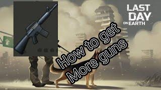 How to get more guns last day on earth