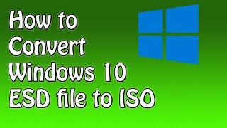 How to Convert Windows 10 ESD file to ISO 2020,How To Convert ESD File To ISO File