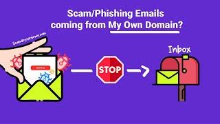 I'm Getting Scam Emails from My Own Domain! Here’s How to Stop Them!