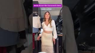 MELİS SEZEN'DEN KARAVANDA DANS #MELİSSEZEN