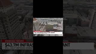 Fresno secures $43.7 million infrastructure grant to boost downtown and Chinatown living