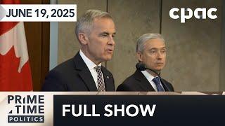 PrimeTime Politics: Bill C-5 sails through Parliament – June 19, 2025
