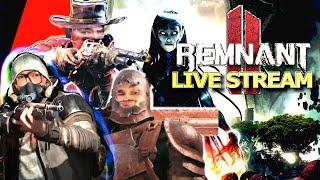 LIVE - OH Yeah It's REMENING Time | REMNANT 2