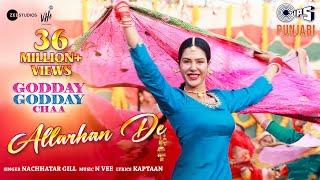 Allarhan De | Godday Godday Chaa | Sonam Bajwa | Tania | Nachhatar Gill | N Vee Music