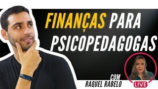 Planejamento Financeiro para Psicopedagogas - como convidado da Raquel Rabello