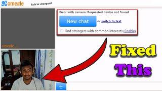 How To Fix Error With Camera: Requested Device Not Found Error On Omegle