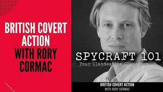 Podcast Episode #107 - British Covert Action with Rory Cormac