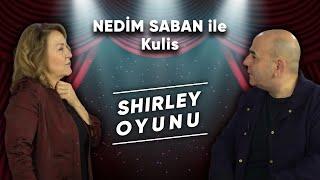 Nedim Saban ile Kulis: Sumru Yavrucuk (Shirley Oyunu)