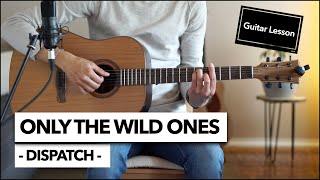 Only the Wild Ones - Dispatch // Guitar Lesson