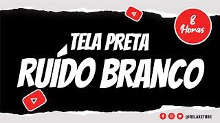  RUÍDO BRANCO INFALÍVEL COM TELA PRETA PARA DORMIR E RELAXAR IMEDIATAMENTE  8 HORAS  WHITE NOISE