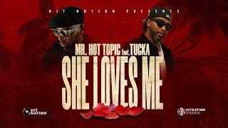 Mr. Hot Topic - She Loves Me Feat. Tucka