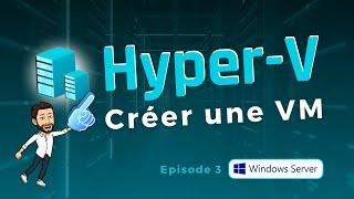 Créer sa première VM Hyper-V sur Windows Server 2022