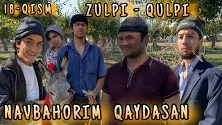 ZULPI - QULPI | NAVBAHORIM QAYDASAN | 18- QISM |   #zulpiqulpi  #serial