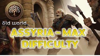 OLD WORLD - MAX Difficulty - w  i  d  e  ASSYRIA! - Ep1