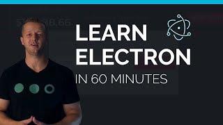 Learn Electron in Less than 60 Minutes - Free Beginner's Course