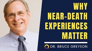 Dr. Bruce Greyson- Why Near Death Experiences Matter