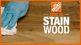 How to Stain Wood | The Home Depot