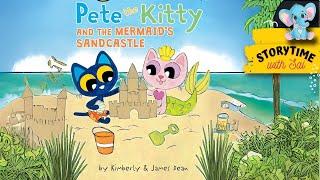  Pete The Kitty and The Mermaid's Sandcastle Kids Book Read Aloud | Bedtime Story #readaloud #kids