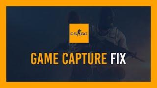 CS:GO: Game Capture workarounds for new update