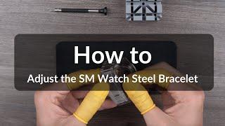 No.10 - How to Adjust the SM Watch Steel Bracelet