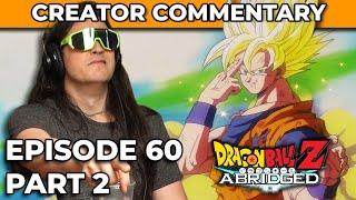 Dragonball Z Abridged Creator Commentary | Episode 60 (Part 2)