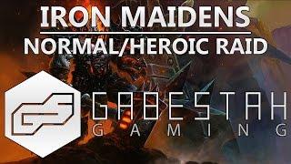 Normal+Heroic Iron Maidens Raid Guide