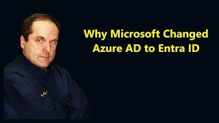 Why Microsoft Changed Azure AD to Entra ID