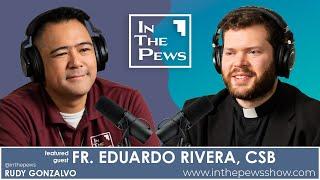 Fr. Eduardo Rivera, CSB - In The Pews