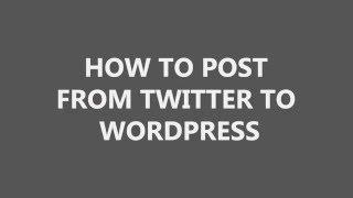 How to post from twitter to wordpress