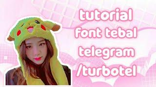 tutorial font tebal di telegram atau turbotel