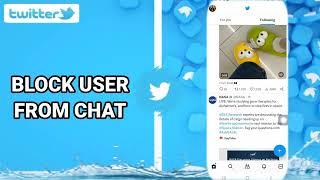 How To Block User From Chat On Twitter App