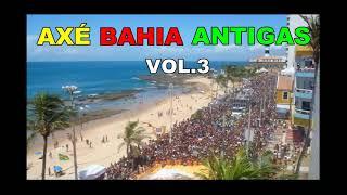    AXÉ BAHIA ANTIGAS - VOL 3   