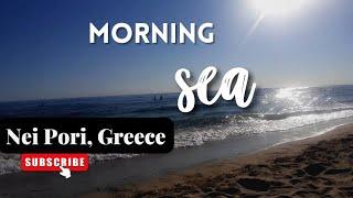 Morning sea of NEI PORI, Greece (subtitled)