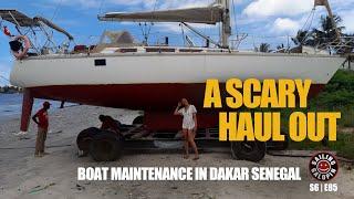 A Scary Haul Out | The Wheels Fall Off Car | Doing Boat Maintenance In Dakar Senegal | S6 Epsd 85