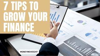 7 Tips to Grow Your finance