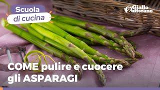 COME PULIRE e CUOCERE gli ASPARAGI: la Scuola di cucina di GialloZafferano