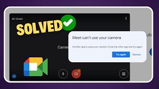 Meet Can't Use Your Camera || Google Meet Camera Failed Solved