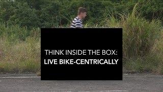 GSD Teaser - Think inside the box: Live bike-centrically