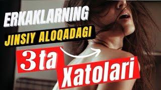 ERKAKLARNING JINSIY ALOQADAGI 3 XATOSI