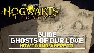 Ghosts of Our Love—Where and How to Find | Speed Guide | Walkthrough | Hogwarts Legacy