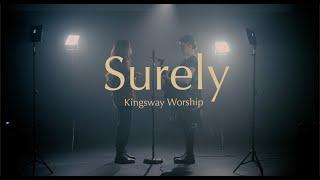 Surely (Official Video) - Kingsway Worship