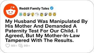 My Husband Was Manipulated By His Mother And Demanded A Paternity Test For....-Reddit Family