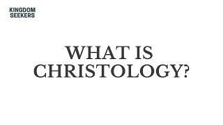 What is Christology?